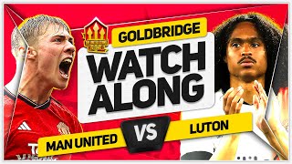 MANCHESTER UNITED vs LUTON LIVE with Mark GOLDBRIDGE [upl. by Jarvey]