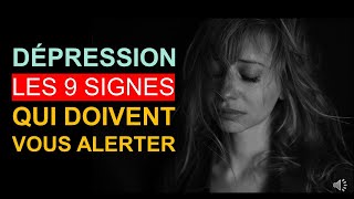 DÉPRESSION  LES 9 SIGNES QUI DOIVENT VOUS ALERTER [upl. by Alethia]