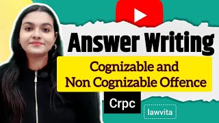 Difference between Cognizable and Non Cognizable Offence Crpc Answer Writing Lawvita [upl. by Alexine]