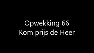 Opwekking 66  Kom prijst de Heer met tekst [upl. by Whitson]