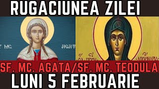 Rugăciunea Zilei de Luni 5 Februarie  PRAZNUIM Sfanta Mucenita Agata Sfanta Mucenita Teodula [upl. by Egduj]