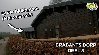 GROTE BLOKHUTTEN DEMONTEREN  Brabants Dorp Deel 3 [upl. by Rashidi]