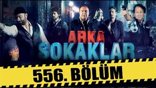 ARKA SOKAKLAR 556 BÖLÜM  FULL HD  SEZON FİNALİ [upl. by Rowney]