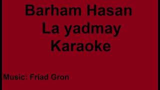 Barham Hasan  la yadmay  Karaoke [upl. by Prady]