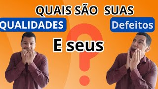 📝QUAIS SÃO SUAS QUALIDADES e SEUS DEFEITOS  como responder essa pergunta na entrevista de emprego [upl. by Arikahc76]