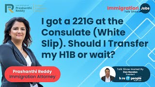 I got a 221G at the Consulate  White Slip  Transfer my H1B or wait  Immigration Attorney [upl. by Alyosha]