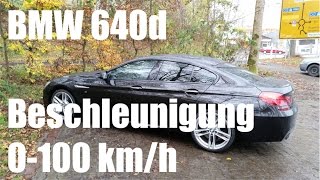 BMW 640d Gran Coupé Beschleunigung 0100 kmh [upl. by Weisberg474]