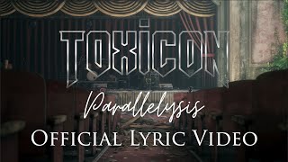 Toxicon  Parallelysis Official Lyric Video [upl. by Aihsetan]