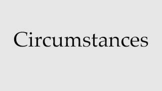 How to Pronounce Circumstances [upl. by Sucramd112]