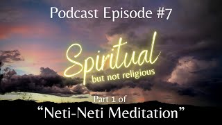 Podcast Episode 7 Part 1 A review of Andre Halaws book quotNetiNeti Meditationquot chapters 1–3 [upl. by Reimer]