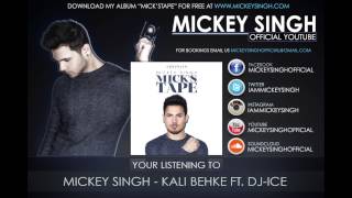 Mickey Singh  Kali Behke Ft DjIce Official Audio [upl. by Assenab658]