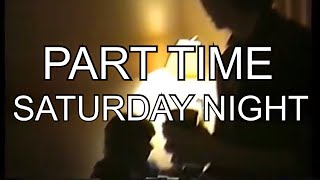 Part Time  Saturday Night Lyrics [upl. by Arica596]