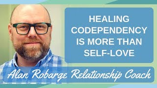 Healing Codependency Is More Than SelfLove [upl. by Ennaeirb76]