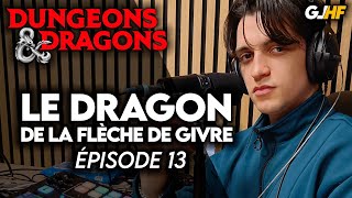 Épisode 13  Le DRAGON de la Flèche de Givre  GLHF Actual Play DampD [upl. by Ahsitahs269]