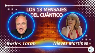 LOS 13 MENSAJES DEL CUÁNTICO con Karles Torah [upl. by Dreeda]