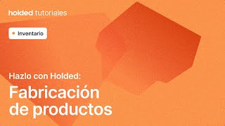 Aprende a gestionar de manera efectiva la producción de productos en Holded [upl. by Anneirda]