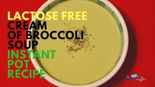 Lactose Free Cream of Broccoli Soup  Instant Pot Recipe [upl. by Ttayh915]