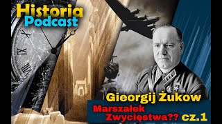 Historia Podcast Gieorgij Żukow Marszałek Zwycięstwa cz1 Płk Tomasz Lisiecki Płk Maciej Korowaj [upl. by Raycher]