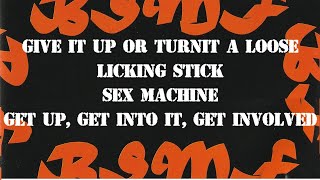 Give it Up or Turnit a LooseLicking StickSex MachineGet up Get into it Get involved J Brown [upl. by Ronalda936]