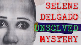 Selene Delgado  The Internets Most DISTURBING Mystery [upl. by Richy]