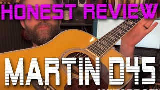 Martin D45  An Honest Review  Legendary Classic [upl. by Leena]