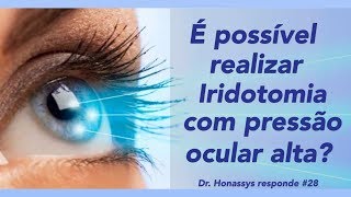 Dr Honassys Responde 28  É possível realizar Iridotomia com pressão ocular alta [upl. by Nnire766]