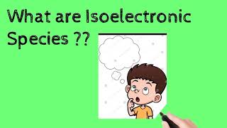 What are Isoelectronic Species [upl. by Strander]