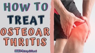 HOW TO TREAT OSTEOARTHRITIS  OA Signs and Symptoms and Management [upl. by Ellehcen]