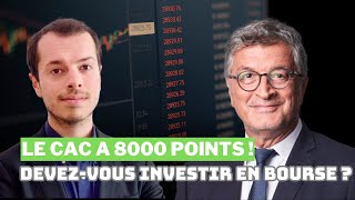 CAC 40 à 8000 points  Devezvous placer votre argent en Bourse [upl. by Rosane]