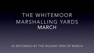 The Whitemoor Marshalling Yards March [upl. by Karita]