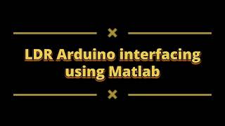 LDR  Arduino interfacing using MATLAB  Simulink [upl. by Noemi355]