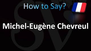 How to Pronounce MichelEugène Chevreul French [upl. by Trow492]