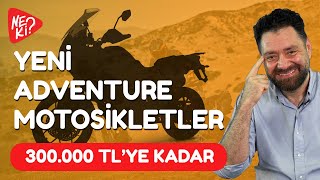 300000 TLye Kadar Satın Alabileceğiniz Sıfır Adventure Motosiklet Modelleri [upl. by Noyk175]