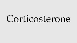 How to Pronounce Corticosterone [upl. by Adnahc181]