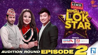 HIMALAYA LOK STAR  EPISODE 2  AUDITION ROUND  Prakash Saput Jyoti Magar Ramji  Kulendra [upl. by Odom281]