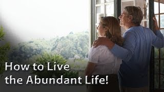 How to Live the Abundant Life [upl. by Ahsiemaj776]