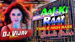 Dj Sarzen  Aaj Ki Raat  Sound Check🔥Tabla High Bass Mix  Dj Vijay Remix [upl. by Oiliruam]