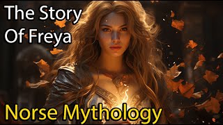 The Full Story of Freya Freyja  Norse Mythology Explained  Norse Mythology Stories  ASMR [upl. by Ahkeber754]