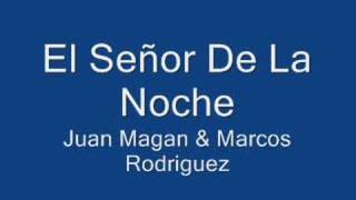 El Señor De La Noche  Juan Magan [upl. by Randolph]