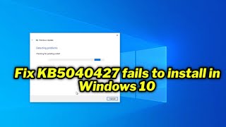 FIXED KB5040427 fails to install in Windows 10  2024 [upl. by Mureil]