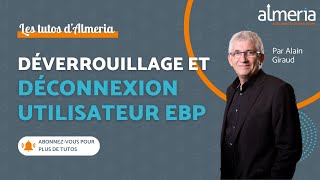 TUTO  Déverrouillage et déconnexion utilisateur EBP [upl. by Beetner]