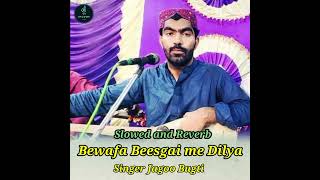 Bewafa Beesgai Me Dilya Dil Ruba  Singer Jagoo Bugti  SlowedReverb  Balochi Sad Song [upl. by Rtoip]