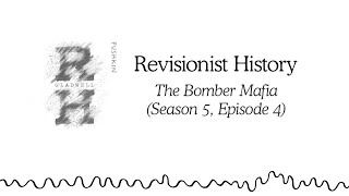 The Bomber Mafia  Revisionist History Season 5 Episode 4 [upl. by Myers]