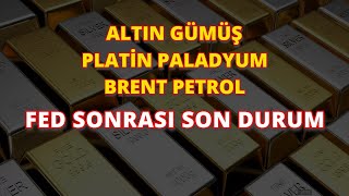 FED SONRASI  ONS ALTIN GÃœMÃœÅ PLATÄ°N PALADYUM BRENT PETROL TEKNÄ°K ANALÄ°Z [upl. by Noram]