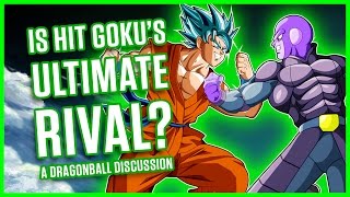 IS HIT GOKUS ULTIMATE RIVAL  A Dragonball Discussion [upl. by Jd]