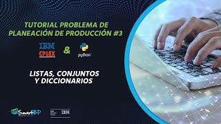 Formulación de Modelos de Optimización con CPLEX amp Python 02  Listas Conjuntos Diccionarios [upl. by Nelon]