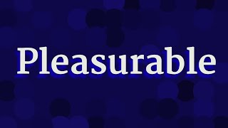 PLEASURABLE pronunciation • How to pronounce PLEASURABLE [upl. by Dygall794]