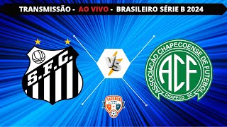 SANTOS X CHAPECOENSE  AO VIVO  CAMPEONATO BRASILEIRO SÉRIE B  VARANDA [upl. by Retha]