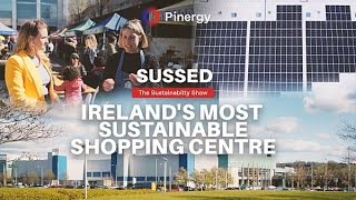 How Mahon Point became Irelands Most Sustainable Shopping Centre  Sussed The Sustainability Show [upl. by Dnalhsa]