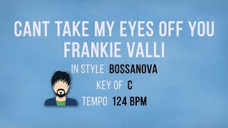 Cant Take My Eyes Off You  Bossanova Male Backing Track [upl. by Guenna]